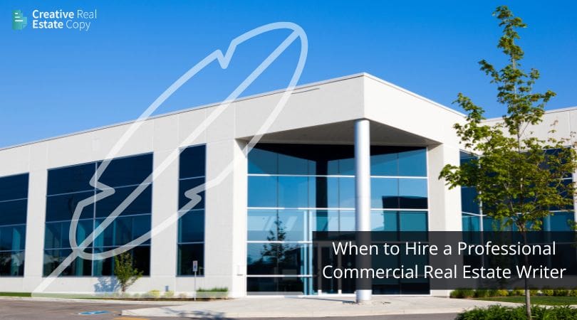 When To Hire a Professional Commercial Real Estate Writer